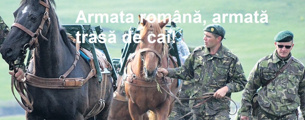 Armata română, armată trasă de cai!