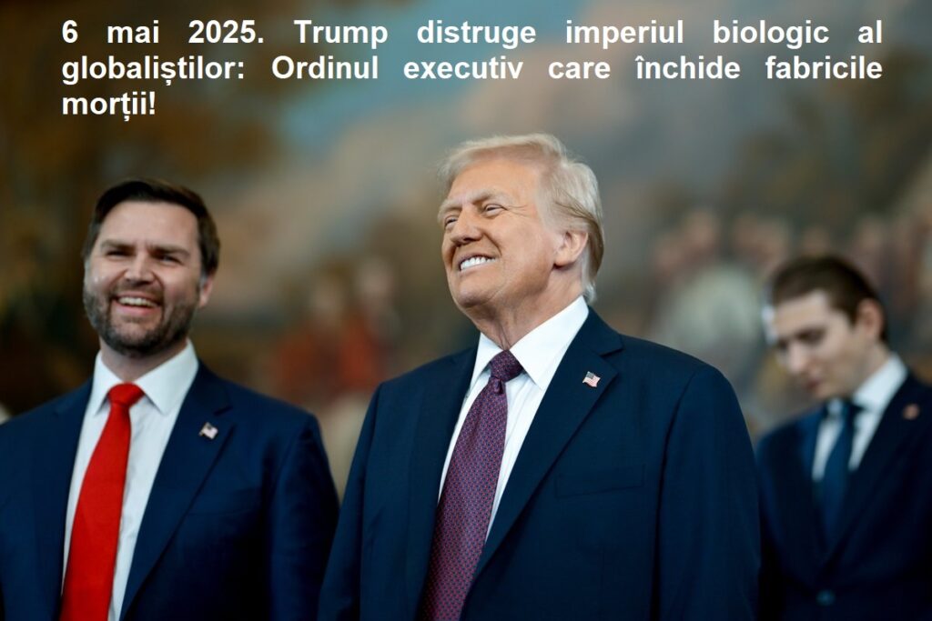 6 mai 2025. Trump distruge imperiul biologic al globaliștilor: Ordinul executiv care închide fabricile morții!