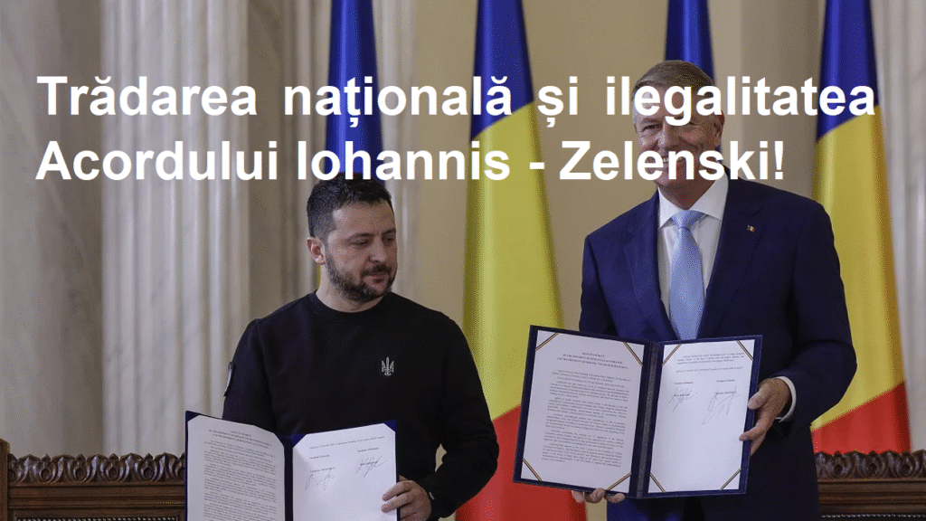 2024. Trădarea națională și ilegalitatea Acordului Iohannis - Zelenski!