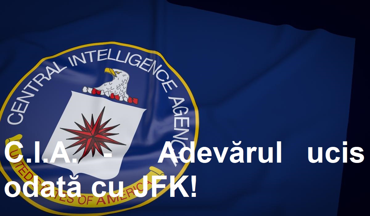 2025. C.I.A. –  Adevărul ucis odată cu JFK! 2025. C.I.A. -  Adevărul ucis odată cu JFK!