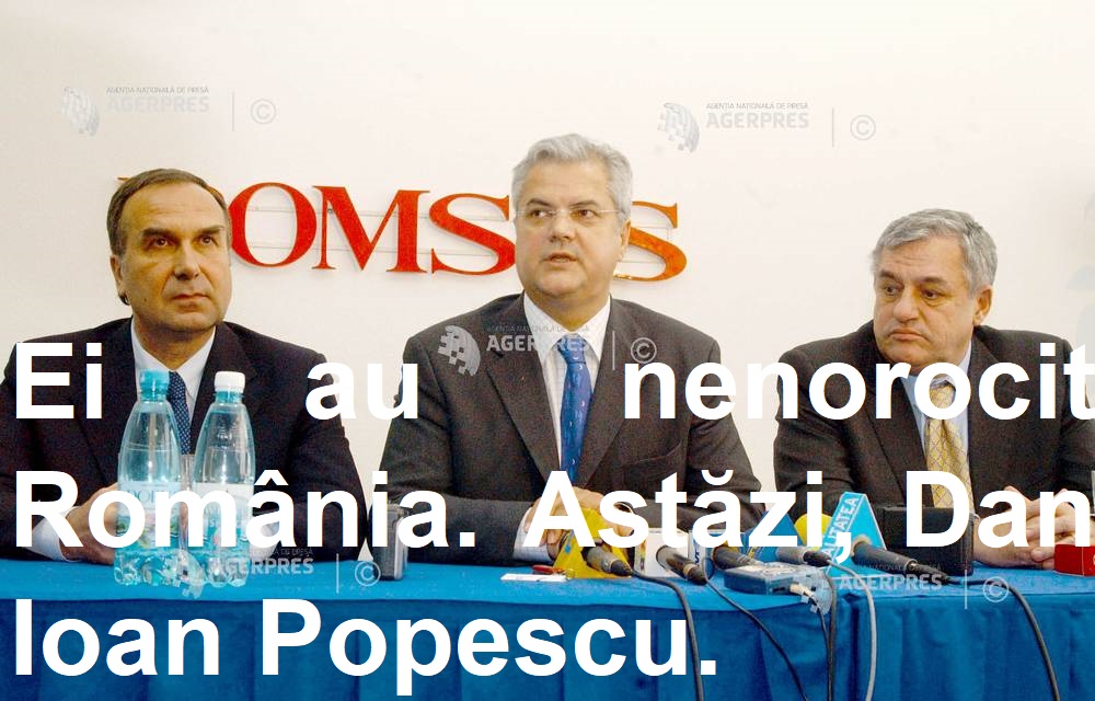 2025. Ei au nenorocit România. Astăzi, Dan Ioan Popescu. 2025. Ei au nenorocit România.