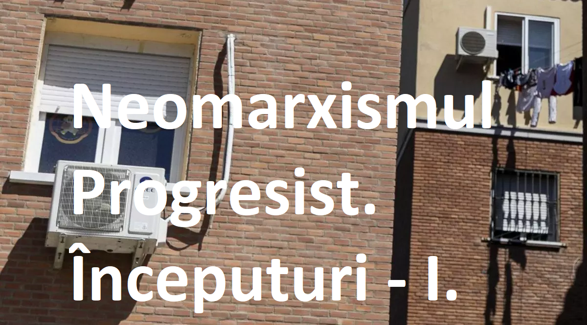 2026. Neomarxismul Progresist. Începuturi – I. 2026. Neomarxismul Progresist. Începuturi - I.